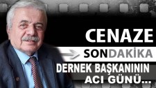 DERNEK BAŞKANININ ACI GÜNÜ...