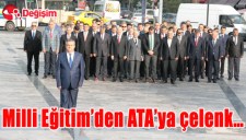 Milli Eğitimden ATAya çelenk...