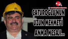 ÇATUROĞLUNUN UZUN MEHMETİ ANMA MESAJI...