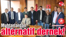 Muhtarlardan alternatif dernek