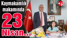 Kaymakamlık makamında 23 Nisan...