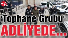 Tophane Grubu adliyede