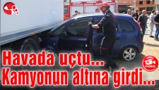 Havada uçtu, kamyonun altına girdi...