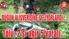 Düğün alışverişine geliyorlardı... 1 ölü 2 si ağır 5 yaralı...