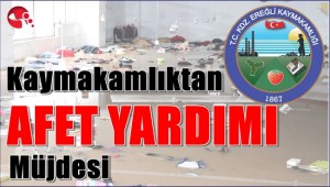 Kaymakamlıktan “Afet Yardımı” müjdesi