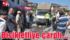 Kamyonet bisikletliye çarptı…