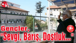 Gençler Sevgi, Barış, Dostluk dedi