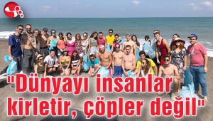 Dünyayı insanlar kirletir, çöpler değil