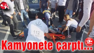 Kamyonete çarptı...