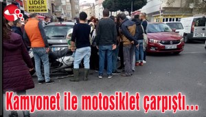 Kamyonet ile motosiklet çarpıştı…