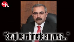 Sevgi ve rahmetle anıyoruz...