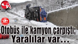 Otobüs ile kamyon çarpıştı; Yaralılar var…