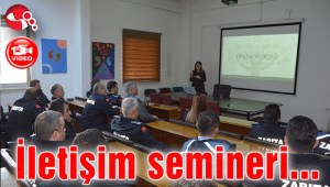 Zabıtaya iletişim semineri...