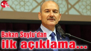 İçişleri Bakanı Soyludan ilk açıklama…