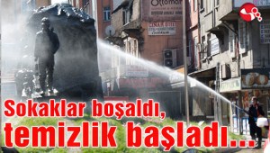 Sokaklar boşaldı, temizlik başladı…