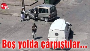 Boş yolda çarpıştılar…