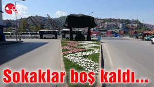 Sokaklar boş kaldı