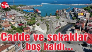 Cadde ve sokaklar boş kaldı…