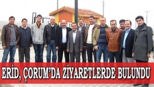 ERİD YÖNETİMİ VE ÜYELERİ, ÇORUMDA ZİYARETLERDE BULUNDU