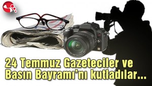 24 Temmuz Gazeteciler ve Basın Bayramını kutladılar...