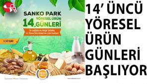 14 ÜNCÜ YÖRESEL ÜRÜN GÜNLERİ BAŞLIYOR