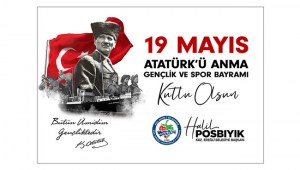 Başkan Posbıyık, 19 Mayıs Atatürkü Anma Gençlik ve Spor Bayramını kutladı...