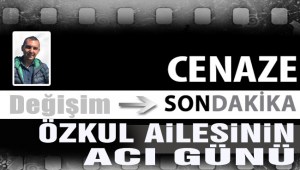 Özkul Ailesinin acı günü