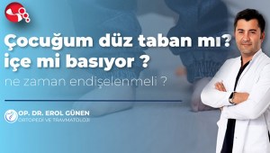 Çocuğum Düz Taban mı İçe mi Basıyor Ne Zaman Endişelenmeli
