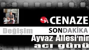 Ayvaz Ailesinin acı günü
