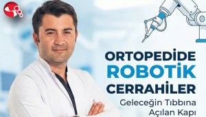 Ortopedide Robotik Cerrahiler: Geleceğin Tıbbına Açılan Kapı