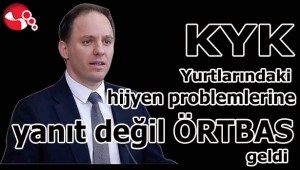 KYK Yurtlarındaki hijyen problemlerine yanıt değil ÖRTBAS geldi