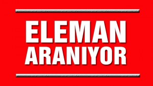 ELEMAN ARANIYOR