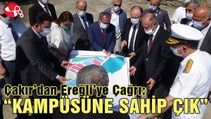 ÇAKIR: “ÜNİVERSİTE KAMPÜSÜNE SAHİP ÇIK EREĞLİ”
