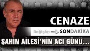 Erol Şahin ağabeyini kaybetti...