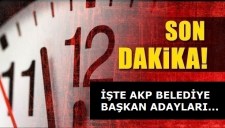 İŞTE AKP BELEDİYE BAŞKAN ADAYLARI