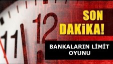 BANKALARDAN VATANDAŞA LİMİT OYUNU