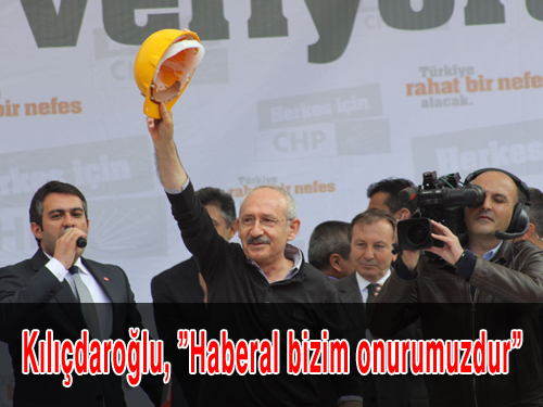 Kılıçdaroğlu Haberal bizim onurumuzdur