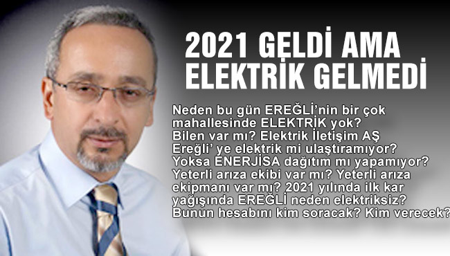 2021 GELDİ AMA ELEKTRİK GELMEDİ